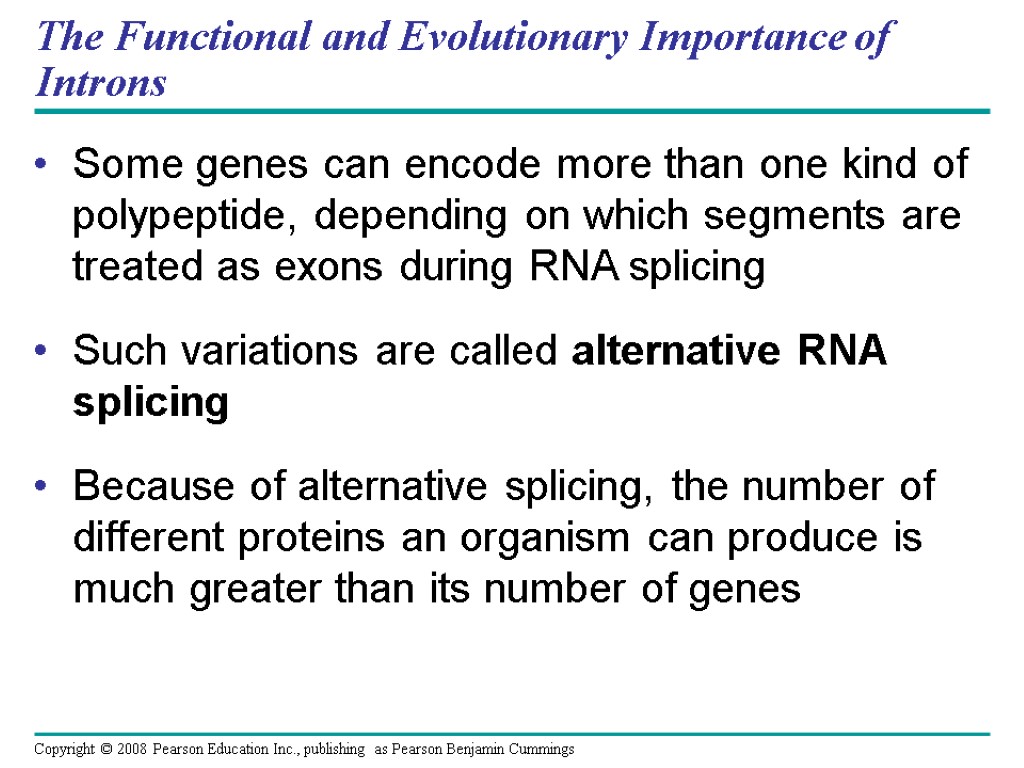 The Functional and Evolutionary Importance of Introns Some genes can encode more than one